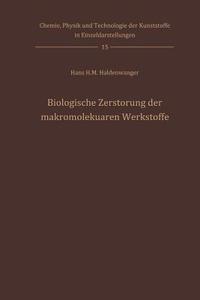 Biologische Zerstörung der makromolekularen Werkstoffe di Hans H. M. Haldenwanger edito da Springer Berlin Heidelberg