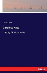 Careless Kate di Oliver Optic edito da hansebooks