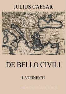 De bello Civili di Julius Caesar edito da Jazzybee Verlag
