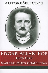 Edgar Allan Poe: 1809-1849 Narraciones Completas = Edgar Allan Poe di Edgar Allan Poe edito da Tomo