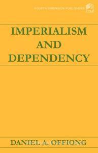 Imperialism And Dependency di Daniel A. Offiong edito da Fourth Dimension Publishing Co Ltd ,nigeria