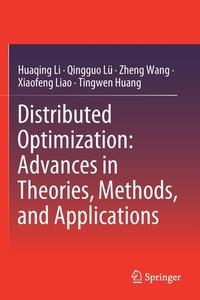 Distributed Optimization: Advances in Theories, Methods, and Applications di Huaqing Li, Qingguo Lü, Zheng Wang edito da SPRINGER NATURE