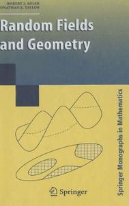 Random Fields and Geometry di R. J. Adler, Jonathan E. Taylor edito da Springer New York