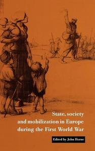State, Society and Mobilization in Europe During the First World War edito da Cambridge University Press