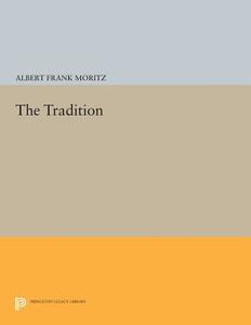 The Tradition di Albert Frank Moritz edito da Princeton University Press