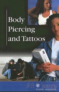 Body Piercing and Tattoos edito da Greenhaven Press