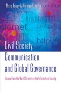 Civil Society, Communication and Global Governance di Marc Raboy, Normand Landry edito da Lang, Peter