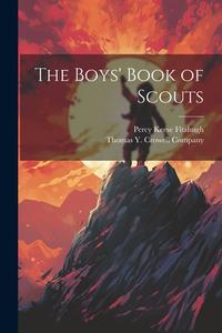 The Boys' Book of Scouts di Percy Keese Fitzhugh edito da LEGARE STREET PR