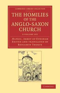 The Homilies Of The Anglo-saxon Church 2 Volume Set di Abbot of Eynsham Aelfric edito da Cambridge University Press
