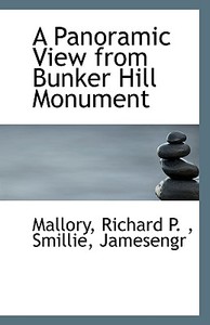 A Panoramic View From Bunker Hill Monument di Mallory Richard P edito da Bibliolife