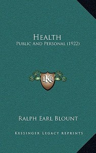 Health: Public and Personal (1922) di Ralph Earl Blount edito da Kessinger Publishing