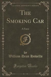 The Smoking Car di William Dean Howells edito da Forgotten Books