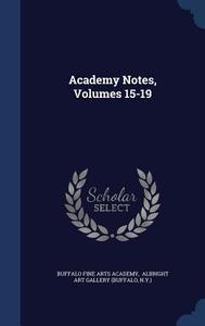 Academy Notes, Volumes 15-19 di N y  edito da Sagwan Press