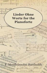 Lieder Ohne Worte for the Pianoforte di F. Mendelssohn-Bartholdy edito da Littlefield Press