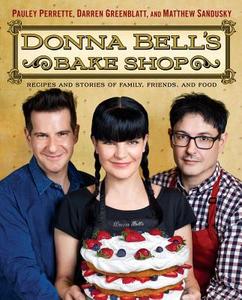 Donna Bell's Bake Shop: Recipes and Stories of Family, Friends, and Food di Pauley Perrette, Darren Greenblatt, Matthew Sandusky edito da SIMON & SCHUSTER