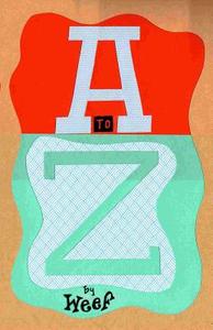 A to Z: A to Z. an Artists Book di Weef edito da Createspace
