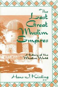 The Last Great Muslim Empires di Richard Maxwell Eaton edito da Markus Wiener Publishing Inc