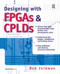 Designing With Fpgas And Cplds di Bob Zeidman edito da Taylor & Francis Ltd
