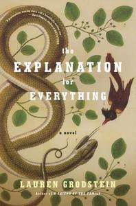 The Explanation for Everything di Lauren Grodstein edito da Algonquin Books of Chapel Hill