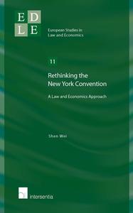 Rethinking the New York Convention di Shen Wei edito da Intersentia Ltd