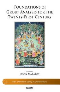 Foundations of Group Analysis for the Twenty-First Century di Jason Maratos edito da Taylor & Francis Ltd