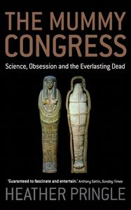 The Mummy Congress di Heather Pringle edito da Harpercollins Publishers