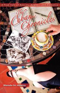 The Cuban Chronicles di Wanda St Hilaire edito da Destinations Extraordinaire