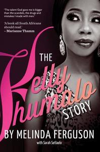 The Kelly Khumalo Story di Melinda Ferguson, Sarah Setlaelo edito da JACANA MEDIA