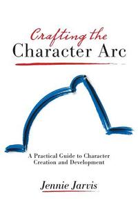 Crafting the Character ARC di Jennie Jarvis edito da Beating Windward Press LLC