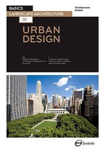 Basics Landscape Architecture 01: Urban Design di Tim Waterman, Ed Wall edito da Bloomsbury Publishing Plc