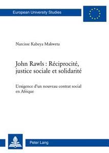 John Rawls : Réciprocité, justice sociale et solidarité di Narcisse Kabeya Makweta edito da Lang, Peter
