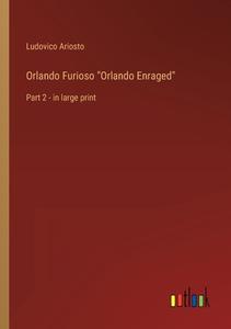 Orlando Furioso "Orlando Enraged" di Ludovico Ariosto edito da Outlook Verlag
