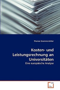 Kosten- und Leistungsrechnung an Universitäten di Thomas Grammerstätter edito da VDM Verlag Dr. Müller e.K.