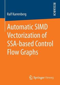 Automatic SIMD Vectorization of SSA-based Control Flow Graphs di Ralf Karrenberg edito da Springer Fachmedien Wiesbaden