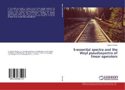S-essential spectra and the Weyl pseudospectra of linear operators di Aymen Ammar edito da LAP Lambert Academic Publishing