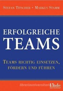 Erfolgreiche Teams di Stefan Titscher, Markus Stamm edito da Linde Verlag