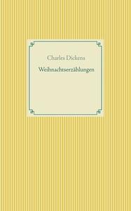 Weihnachtserzählungen di Charles Dickens edito da Books on Demand