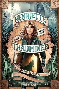 Henriette und der Traumdieb di Akram El-Bahay edito da Ueberreuter Verlag