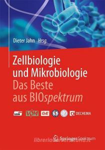 Zellbiologie und Mikrobiologie - Das Beste aus BIOspektrum edito da Spektrum-Akademischer Vlg