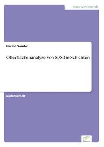 Oberflächenanalyse von Si/SiGe-Schichten di Harald Sander edito da Diplom.de