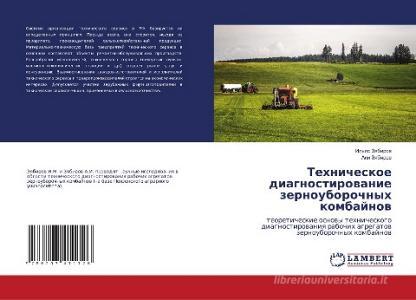 Tehnicheskoe diagnostirowanie zernouborochnyh kombajnow di Il'qs Zqbirow, Ali Zqbirow edito da LAP LAMBERT Academic Publishing