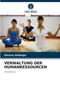 VERWALTUNG DER HUMANRESSOURCEN di Derese Alehegn edito da Verlag Unser Wissen