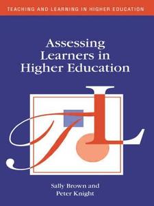 Assessing Learners in Higher Education di Sally Brown edito da Routledge