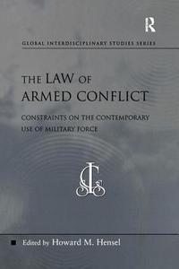 The Law of Armed Conflict di Howard M. Hensel edito da Routledge
