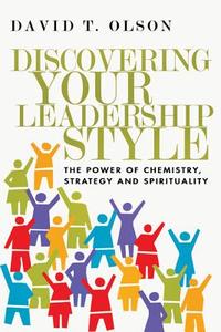 Discovering Your Leadership Style: The Power of Chemistry, Strategy and Spirituality di David T. Olson edito da INTER VARSITY PR