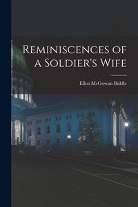 Reminiscences of a Soldier's Wife di Ellen Mcgowan Biddle edito da LEGARE STREET PR