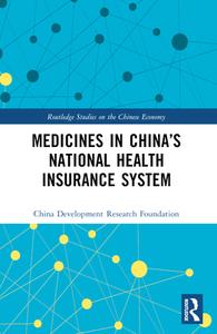 Medicines In China’s National Health Insurance System di China Development Research Foundation edito da Taylor & Francis Ltd