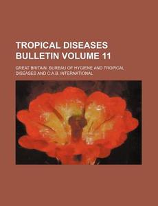 Tropical Diseases Bulletin Volume 11 di Great Britain Bureau of Diseases edito da Rarebooksclub.com