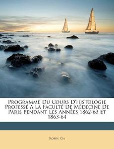 Programme Du Cours D'histologie Profess di Robin Ch edito da Nabu Press