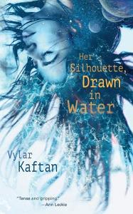 Her Silhouette, Drawn in Water di Vylar Kaftan edito da St Martin's Press